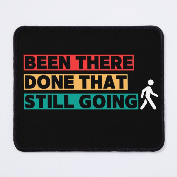 Item preview, Been There, Done That, Still Going designed and sold by WDWL idea2design.