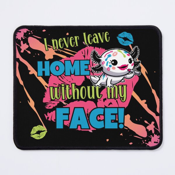 Item preview, I never leave home without my face designed and sold by Fr0mtheMachine.