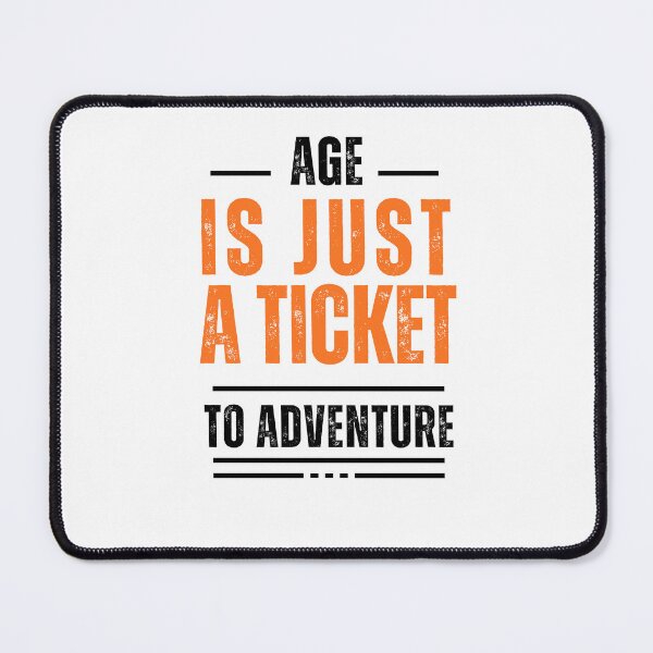 Item preview, Age Is Just a Ticket to Adventure designed and sold by WDWL idea2design.