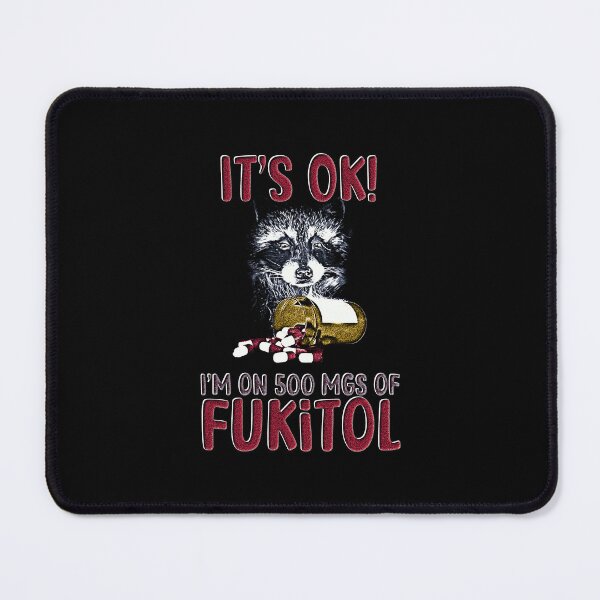 Item preview, It’s OK! I’m On 500MGs of FUKITOL – Funny Raccoon Meme designed and sold by DragonScar.