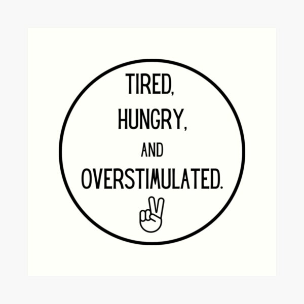 Item preview, Tired, Hungry, and Overstimulated  designed and sold by maeveesaurus.