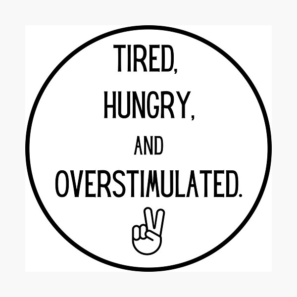 Item preview, Tired, Hungry, and Overstimulated  designed and sold by maeveesaurus.
