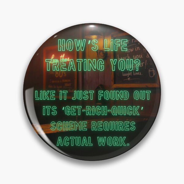Item preview, How's Life treating you? Like it just found out its "get-rich-quick" scheme requires actual work. designed and sold by nature. electrified..