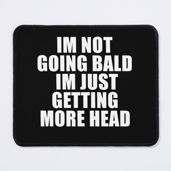 Item preview, I’m Not Going Bald I’m Just Getting More Head designed and sold by Buntrockstore.