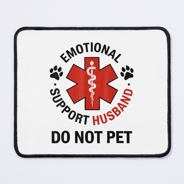 Item preview, Dad Emotional Support Husband Do Not Pet designed and sold by FantasyFablesC.