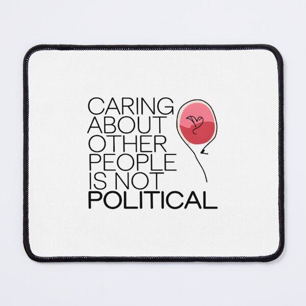 Item preview, Caring About People Is Not Political designed and sold by Wirtuozo.