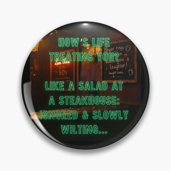 Item preview, How's Life treating you? Like a salad at a steakhouse... designed and sold by nature. electrified..