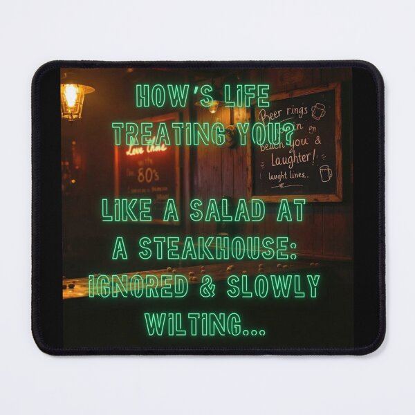 Item preview, How's Life treating you? Like a salad at a steakhouse... designed and sold by nature. electrified..