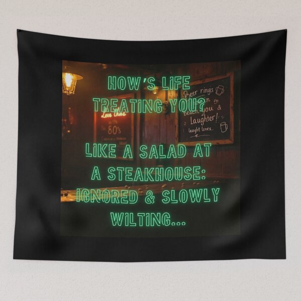 Item preview, How's Life treating you? Like a salad at a steakhouse... designed and sold by nature. electrified..