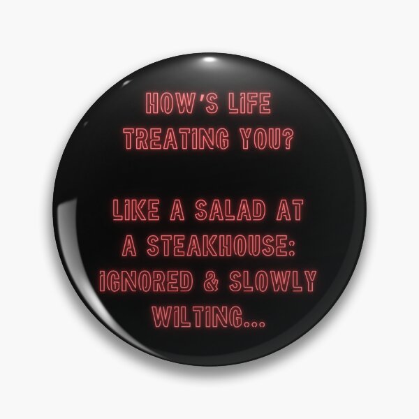 Item preview, How's Life treating you? Like a salad at a steakhouse... designed and sold by nature. electrified..