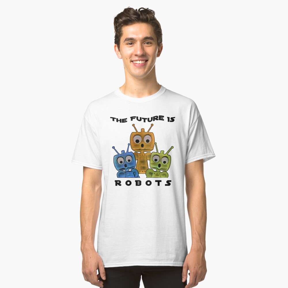 The Future ... Robots ! Classic T-Shirt