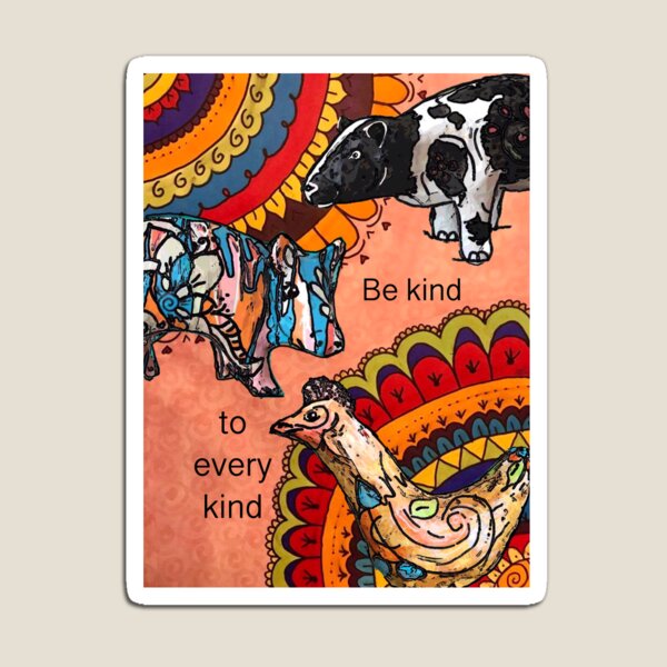 Be kind to every kind Magnet