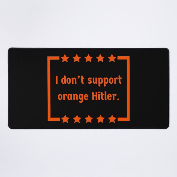 Item preview, I don’t support orange Hitler  designed and sold by Rachel the Artist .