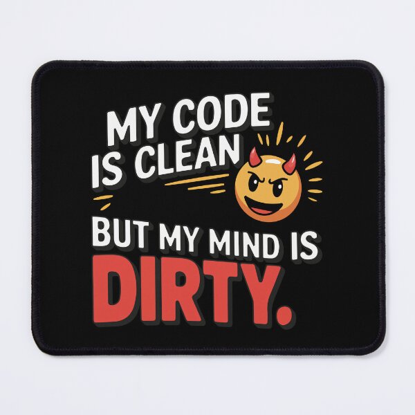 Item preview, My Code is Clean, But My Mind is Dirty designed and sold by TrippyOutfitter.