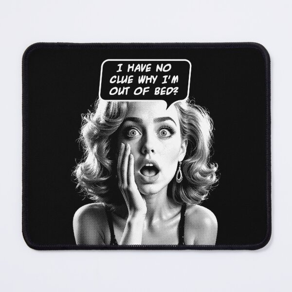Item preview, I Have No Clue Why I'm Out Of Bed Sarcastic Pop Art Girl designed and sold by GrandeDuc.