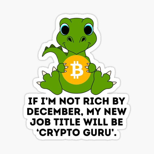Item preview, If I’m not rich by December, my new job title will be ‘Crypto Guru’. designed and sold by Ulrich Bonheur.