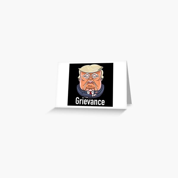 Grievance Greeting Card