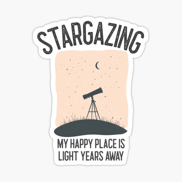 Item preview, Stargazing My Happy Place is Light Years Away Stargazing Puns designed and sold by PunIntendedTeez.