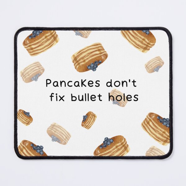 Item preview, Pancakes don't fix bullet holes designed and sold by ZenaBozena.