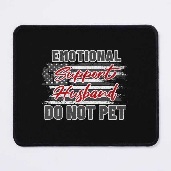 Item preview, Emotional Support Husband Do Not Pet designed and sold by ThereseLyssia.