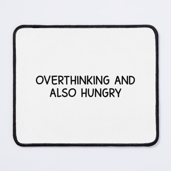 Item preview, overthinking and also hungry designed and sold by designing01Ar3.