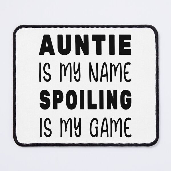 Item preview, Auntie is My Name Spoiling is My Game designed and sold by SAIDDIA.