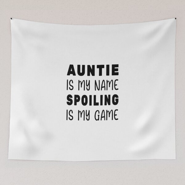 Item preview, Auntie is My Name Spoiling is My Game designed and sold by SAIDDIA.