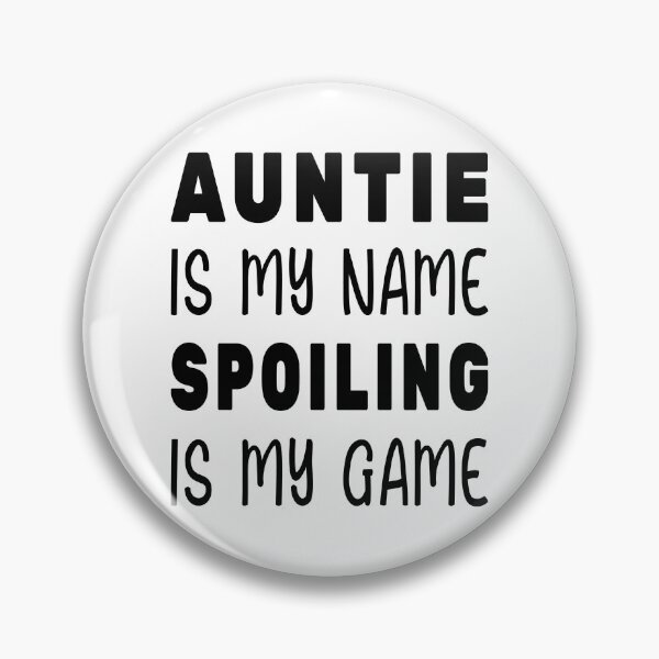 Item preview, Auntie is My Name Spoiling is My Game designed and sold by SAIDDIA.