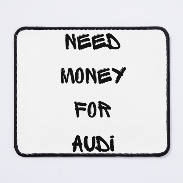 Item preview, Need Money For Audi designed and sold by Christian's store.