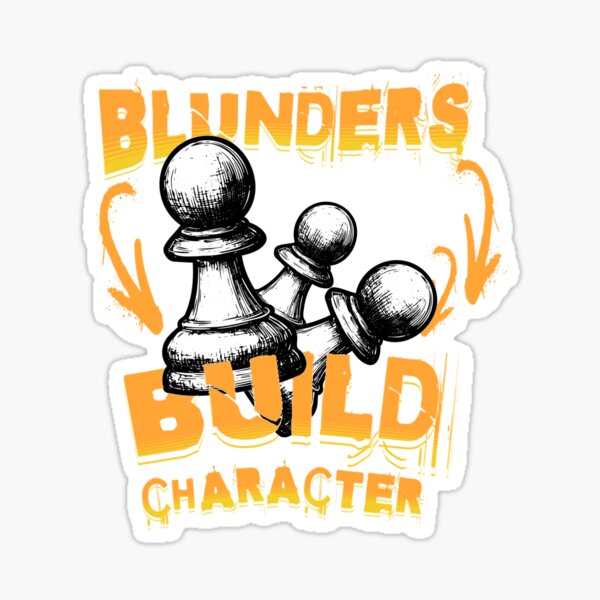 Chess Blunders Build Character Sticker - Funny Motivational Pawn Vinyl Decal