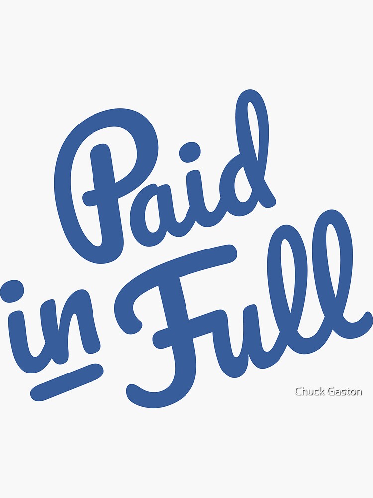 “Paid in Full " Sticker for Sale by cgaston0820 | Redbubble