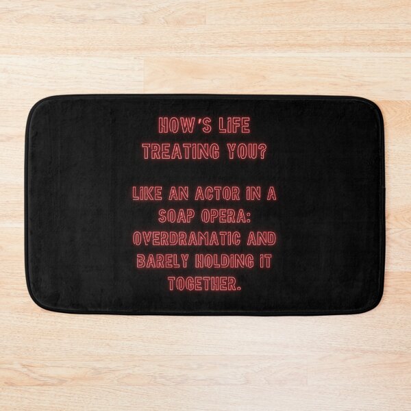 Item preview, How's Life treating you? Like an actor in a soap opera... designed and sold by nature. electrified..