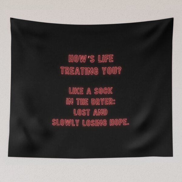 Item preview, How's Life treating you? Like a sock in the dryer... designed and sold by nature. electrified..