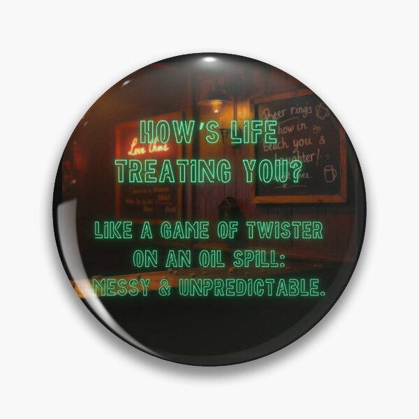 Item preview, How's Life treating you? Like a game of Twister... designed and sold by nature. electrified..