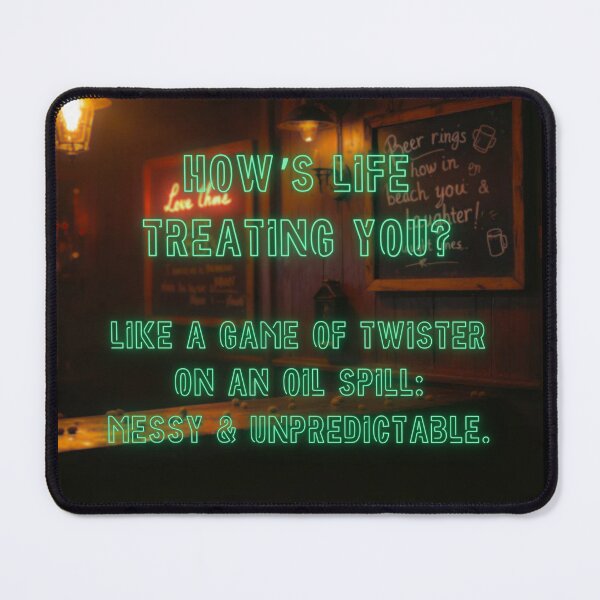 Item preview, How's Life treating you? Like a game of Twister... designed and sold by nature. electrified..