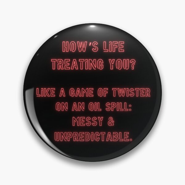 Item preview, How's Life treating you? Like a game of Twister... designed and sold by nature. electrified..