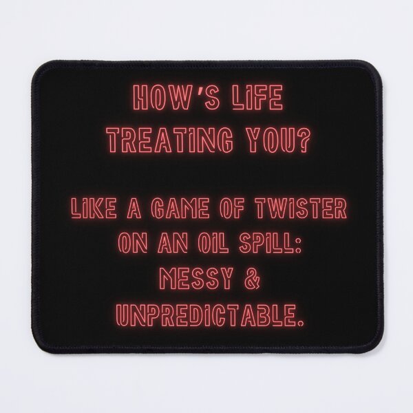 Item preview, How's Life treating you? Like a game of Twister... designed and sold by nature. electrified..