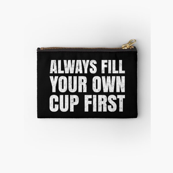 Item preview, Always Fill Your Own Cup First Self-Care Comes First designed and sold by Stick-Artistry.