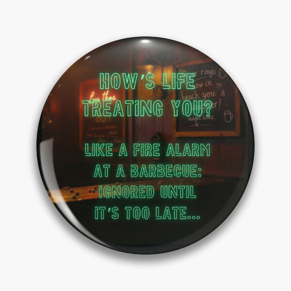Item preview, How's Life treating you? Like a fire alarm at a BBQ... designed and sold by nature. electrified..