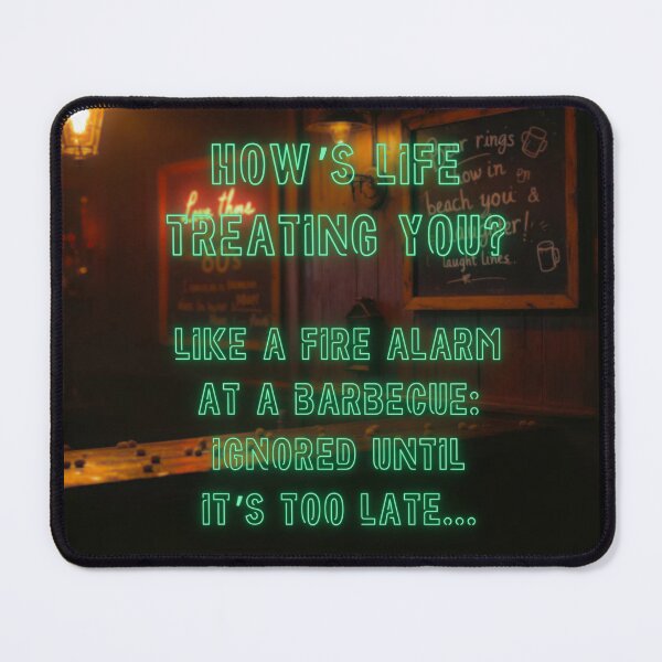 Item preview, How's Life treating you? Like a fire alarm at a BBQ... designed and sold by nature. electrified..