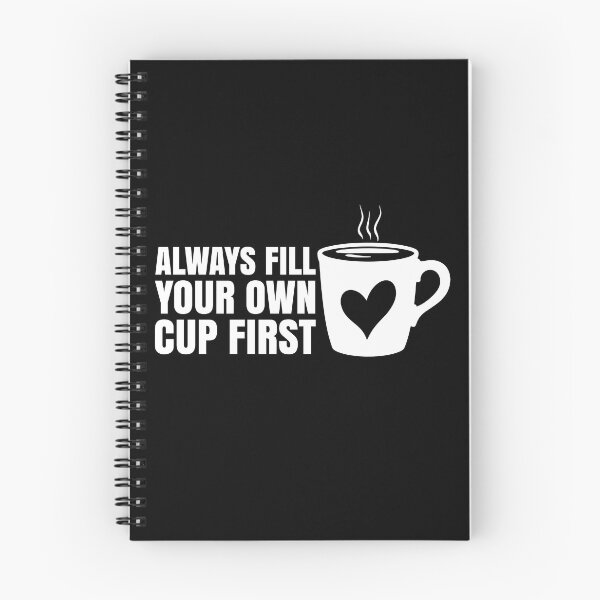 Item preview, Always Fill Your Own Cup First Self-Care Comes First For Coffee Lovers designed and sold by Stick-Artistry.