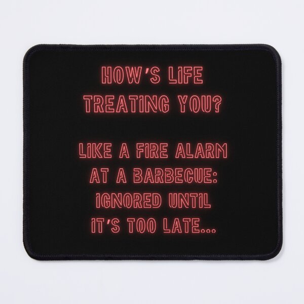 Item preview, How's Life treating you? Like a fire alarm at a BBQ... designed and sold by nature. electrified..