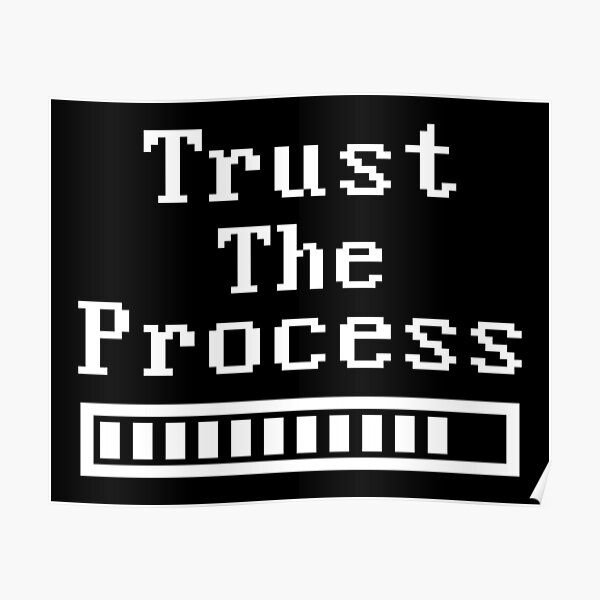 Trust the Process Poster