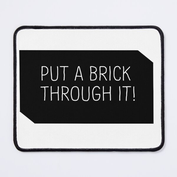 Item preview, Put a brick through it! designed and sold by Coffeeswiller.