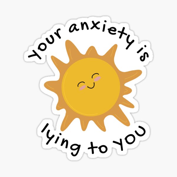 Item preview, Your anxiety is lying to you! designed and sold by SwiftStickerz.