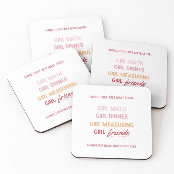 Item preview, Things That Just Make Sense: GIRL MATH GIRL DINNER GIRL MEASURING GIRL FRIENDS THANKS FOR BEING ONR OF THE BEST designed and sold by Alberto Dominguez.