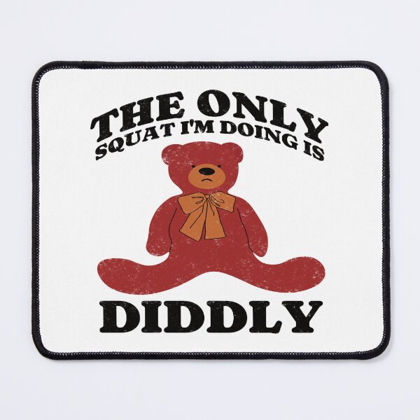 Item preview, The Only Squat I'm Doing Is Diddly. Teddy Bear. #2 designed and sold by EunsooLee.