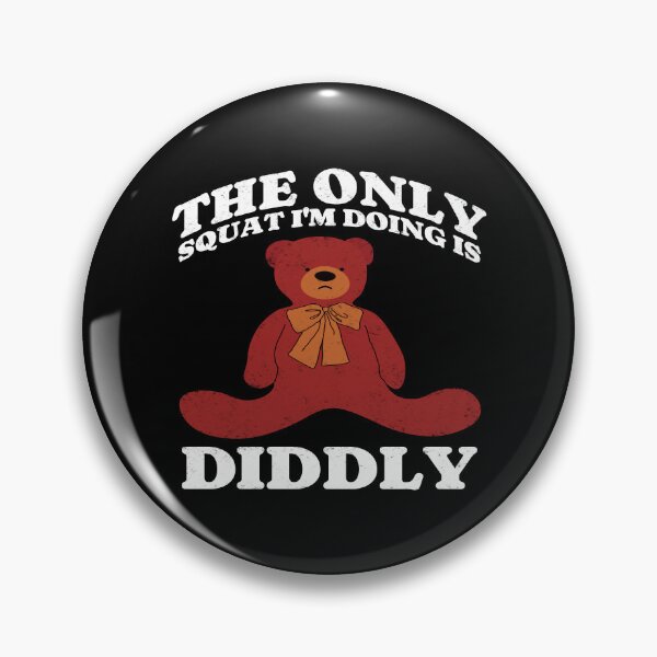 Item preview, The Only Squat I'm Doing Is Diddly. Teddy Bear. designed and sold by EunsooLee.