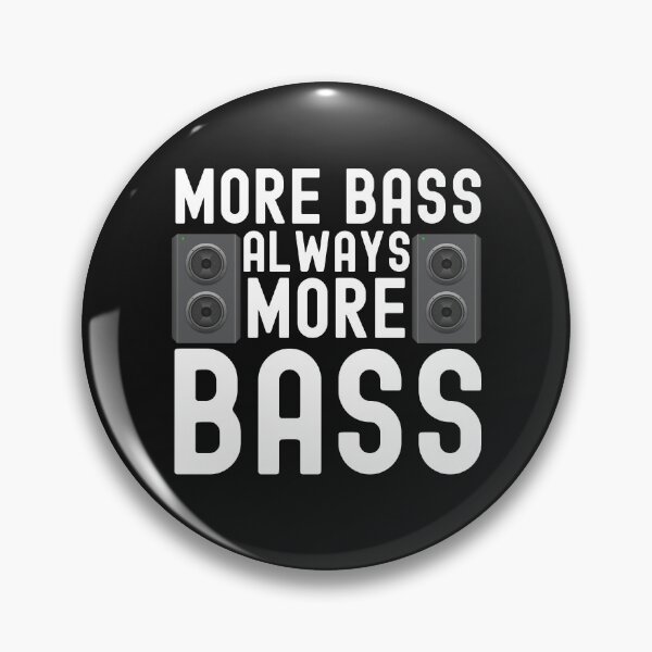 Item preview, More Bass Always More Bass designed and sold by HappyDelights.