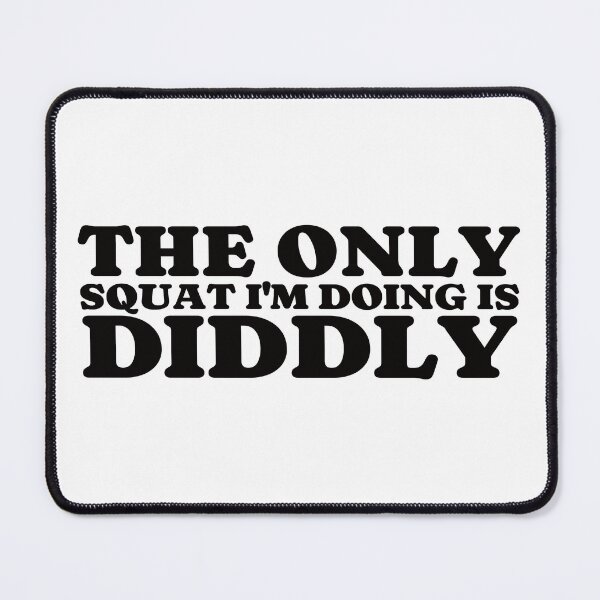 Item preview, The Only Squat I'm Doing Is Diddly. #2 designed and sold by EunsooLee.